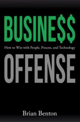 Business Offense: How to Win with People, Process, and Technology - eBook