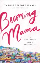 Becoming Mama: How I Found Hope in Haiti's Rubble