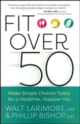 Fit Over 50: Make Simple Choices Today for a Healthier, Happier You