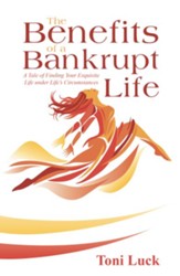 The Benefits of a Bankrupt Life: A Tale of Finding Your Exquisite Life Under Life'S Circumstances - eBook