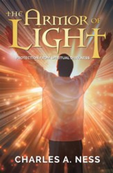 The Armor of Light: Protection from Spiritual Darkness - eBook