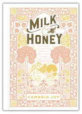 Milk and Honey: A Devotional Journey Through Scripture to Savor God's Goodness