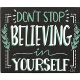 Don't Stop Believing in Yourself Plaque