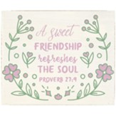 A Sweet Friendship Refreshes the Soul Plaque