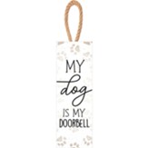My Dog Is My Doorbell String Sign