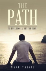 The Path: To Building a Better Man. - eBook