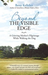 Beyond the Visible Edge: A Grieving Mother'S Pilgrimage While Walking the Dog - eBook