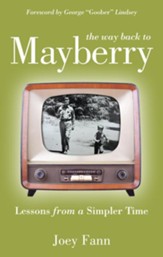 The Way Back to Mayberry: Lessons from a Simpler Time - eBook