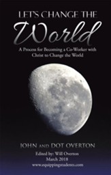 Let'S Change the World: A Process for Becoming a Co-Worker with Christ to Change the World - eBook
