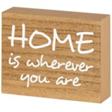 Home is Wherever You Are Tabletop Plaque