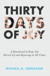 Thirty Days of Joy: A Devotional to Keep You Stirred up and Rejoicing at All Times - eBook