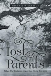 Lost Parents: When Our Children Leave This World Too Soon - eBook