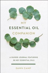 My Essential Oil Companion: A Guided Journal Featuring 50 Key Essential Oils