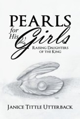 Pearls for His Girls: Raising Daughters of the King - eBook