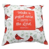 Make A Joyful Noise, Cardinal Pillow