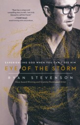 Eye of the Storm: Experiencing God  When You Can't See Him