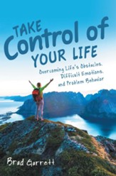 Take Control of Your Life: Overcoming Life'S Obstacles, Difficult Emotions, and Problem Behavior - eBook
