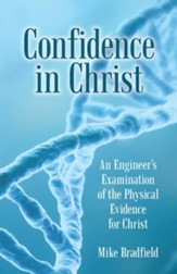Confidence in Christ: An Engineer'S Examination of the Physical Evidence for Christ - eBook