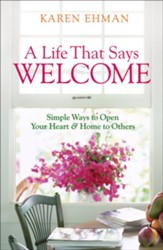 Life That Says Welcome, A: Simple Ways to Open Your Heart & Home to Others - eBook