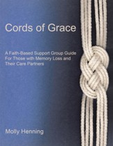 Cords Of Grace: A Faith-Based Support Group Guide for Those with Memory Loss and Their Care Partners - eBook