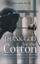 Thank God for the Cotton: Memoir of a Mill Workers Daughter - eBook