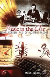 Music in the Air: The Golden Age of Gospel Radio - eBook