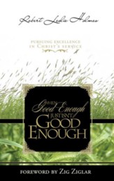 When Good Enough Just Isn't Good Enough: Pursuing Excellence in Christ's Service - eBook