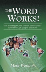 The Word Works: 151 Amazing Stories of Men and Women Saved Through Gospel Literature - eBook