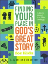 Finding Your Place in God's Great Story for Kids: A Book About the Bible and You