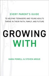 Growing With: Every Parent's Guide to Helping Teenagers and Young Adults Thrive in Their Faith, Family, and Future - eBook