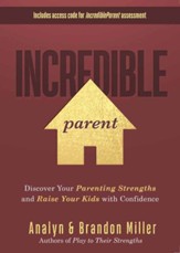 Incredible Parent: Discover Your Parenting Strengths and Raise Your Kids with Confidence