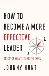 How to Become a More Effective Leader: Discover What It Takes to Excel
