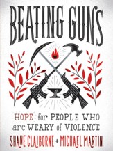 Beating Guns: Hope for People Who Are Weary of Violence - eBook