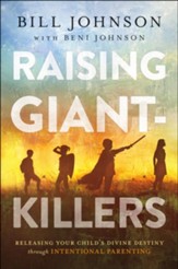Raising Giant-Killers: Releasing Your Child's Divine Destiny through Intentional Parenting - eBook