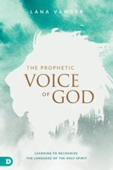 The Prophetic Voice of God: Learning to Recognize the Language of the Holy Spirit - eBook