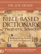 The Bible-Based Dictionary of Prophetic Symbols: Bridging the Gap Between Revelation and Application - eBook