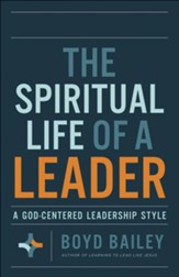 The Spiritual Life of a Leader: A God-Centered Leadership Style