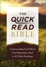 The Quick-Read Bible: Understanding God's Word from Beginning to End in 365 Daily Readings
