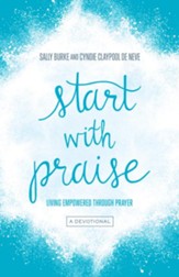 Start with Praise: Living Empowered Through Prayer - eBook