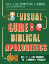 A Visual Guide to Biblical Apologetics: A One-of-a-Kind Resource for the Everyday Apologist