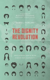 The Dignity Revolution: Reclaiming God's Rich Vision for Humanity