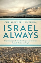 Israel Always: Experiencing God's Pursuit of You  Through His Chosen People