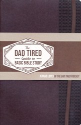 The Dad Tired Guide to Basic Bible Study