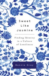 Sweet Like Jasmine: Finding Identity in a Culture of Loneliness