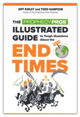 The Prophecy Pros' Illustrated Guide to Tough Questions About the End Times