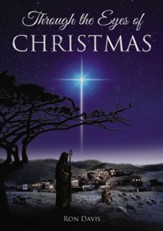 Through the Eyes of Christmas: Keys to Unlocking the Spirit of Christmas in Your Heart - eBook