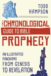 Chronological Guide to Bible Prophecy: An Illustrated Panorama of God's Plans for the Future