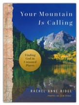 Your Mountain Is Calling: Finding God in Untamed Places
