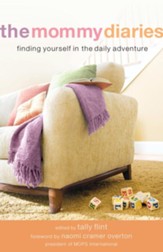 Mommy Diaries, The: Finding Yourself in the Daily Adventure - eBook
