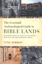 An Archaeological Guide to Bible Lands: Uncovering Biblical Sites of the Ancient Near East and Mediterranean World